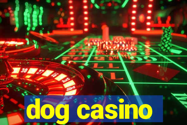 dog casino