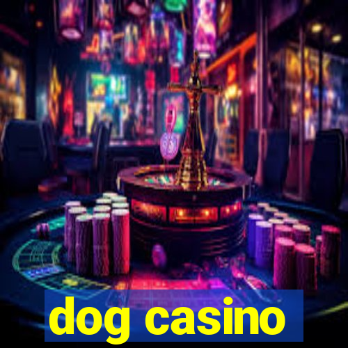 dog casino