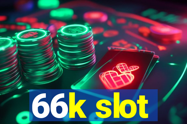 66k slot