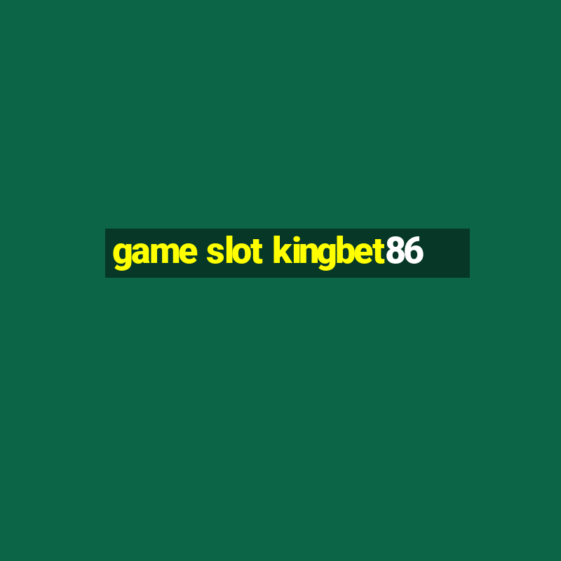 game slot kingbet86