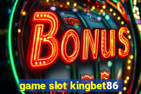 game slot kingbet86