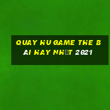 Quay Hu Game The Bài Hay Nhất 2021