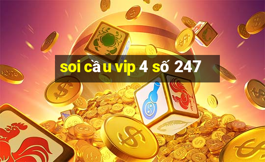 soi cầu vip 4 số 247