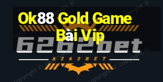 Ok88 Gold Game Bài Vip