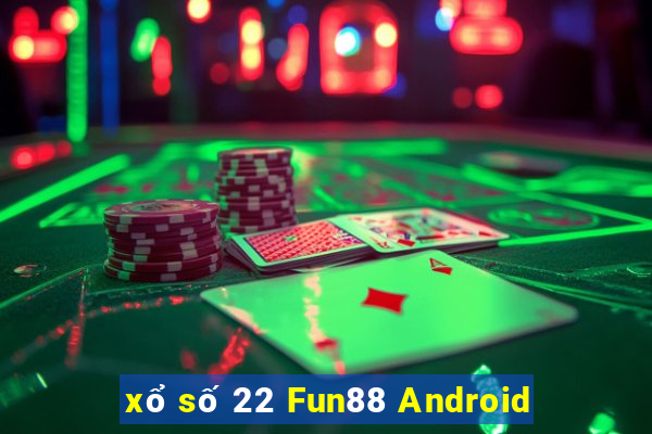 xổ số 22 Fun88 Android