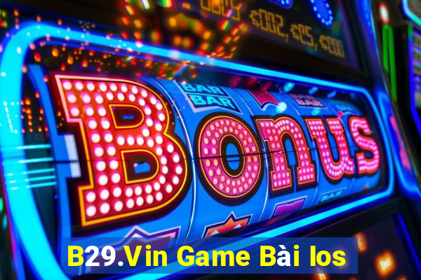 B29.Vin Game Bài Ios