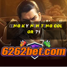 Đăng ký nền tảng Color 71