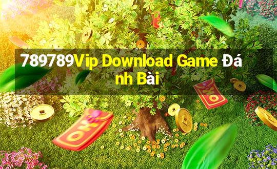 789789Vip Download Game Đánh Bài