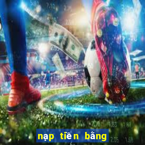 nạp tiền bằng mã qr