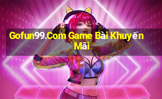 Gofun99.Com Game Bài Khuyến Mãi