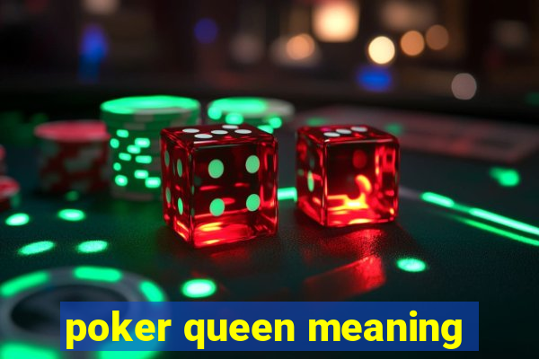 poker queen meaning