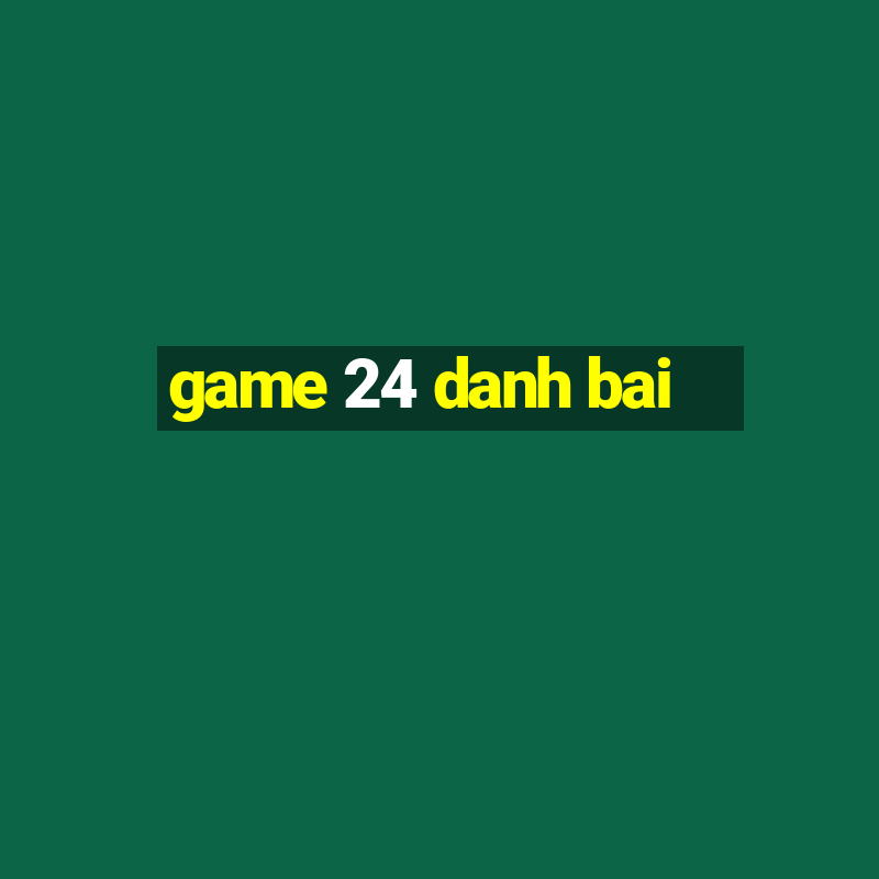 game 24 danh bai