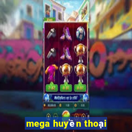 mega huyền thoại