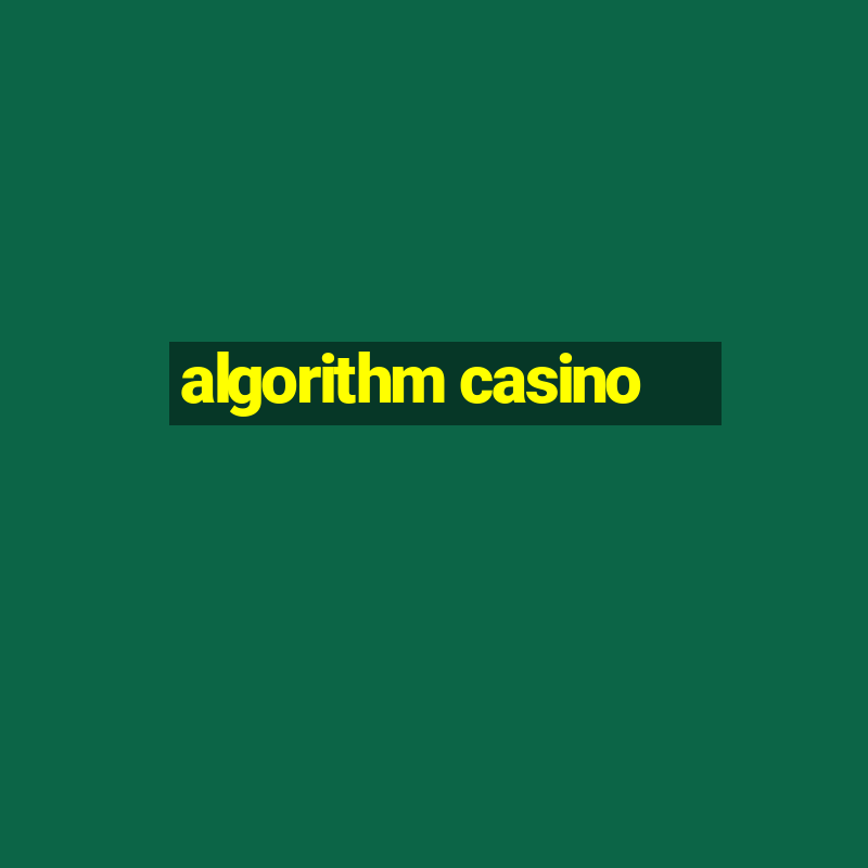 algorithm casino