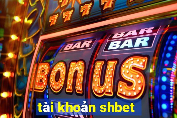 tài khoản shbet