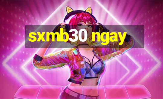 sxmb30 ngay