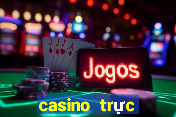 casino trực tuyến tặng tiền