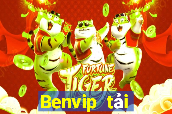 Benvip tải xuống app