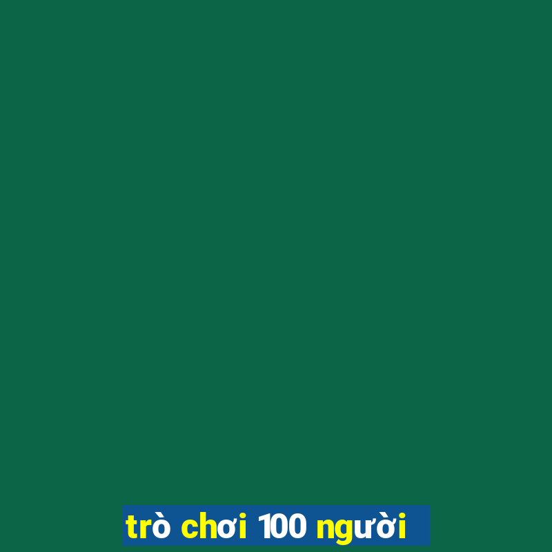 trò chơi 100 người