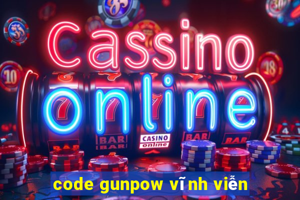 code gunpow vĩnh viễn