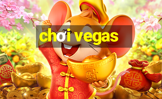 chơi vegas