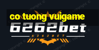 co tuong vuigame