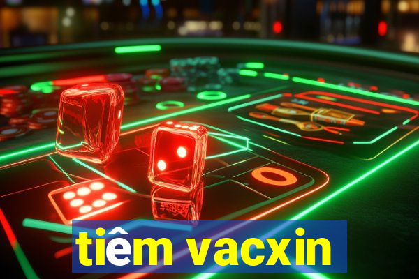 tiêm vacxin