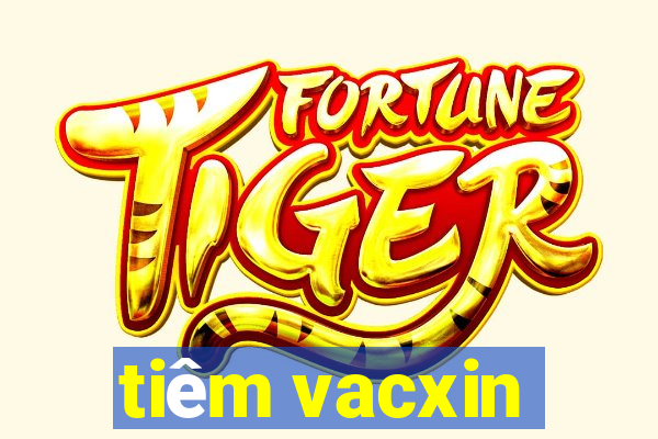 tiêm vacxin