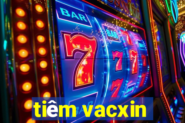 tiêm vacxin