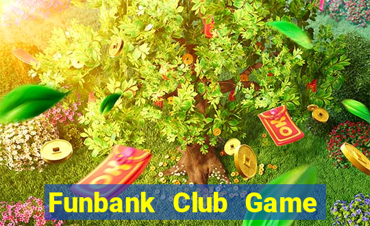 Funbank Club Game Bài 2022