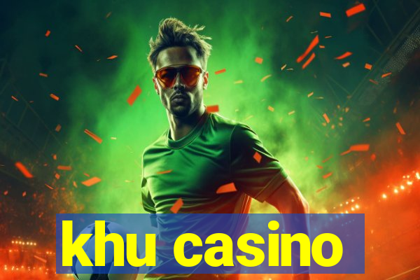 khu casino