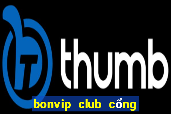 bonvip club cổng game quốc tế