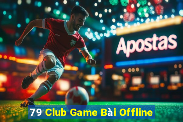 79 Club Game Bài Offline