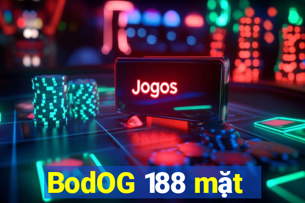 BodOG 188 mặt