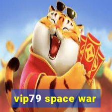 vip79 space war