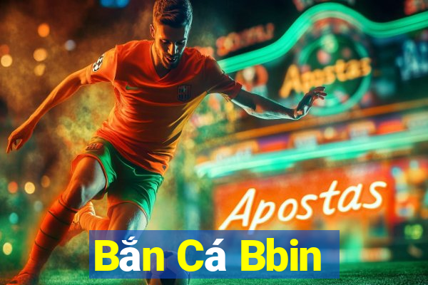 Bắn Cá Bbin