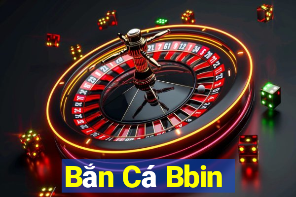 Bắn Cá Bbin