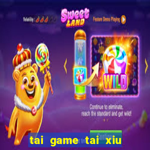 tai game tai xiu mien phi