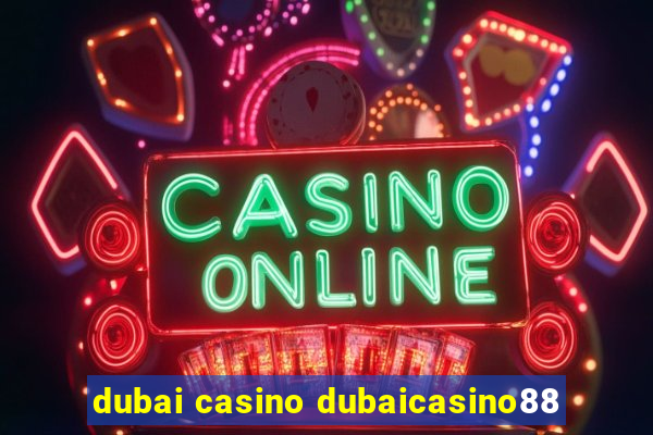 dubai casino dubaicasino88