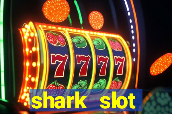 shark slot ฝาก 10 รับ100