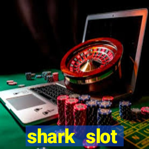 shark slot ฝาก 10 รับ100