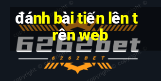 đánh bài tiến lên trên web