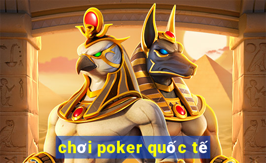 chơi poker quốc tế