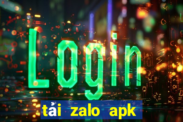 tải zalo apk phiên bản cũ