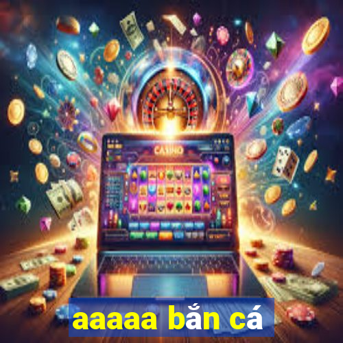 aaaaa bắn cá