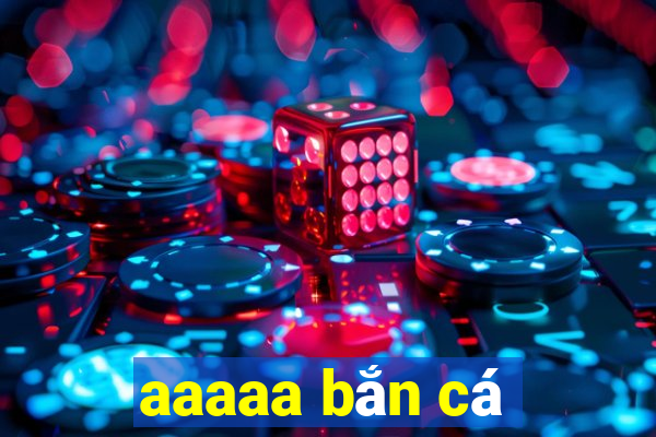 aaaaa bắn cá