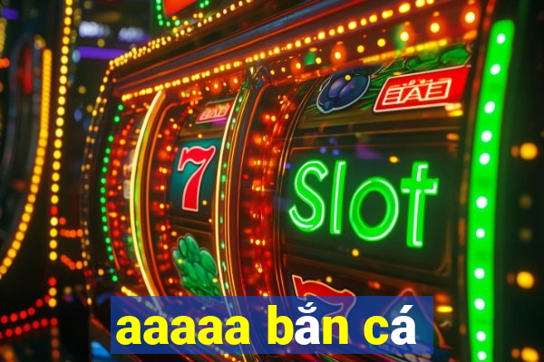 aaaaa bắn cá