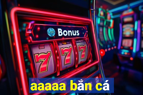 aaaaa bắn cá