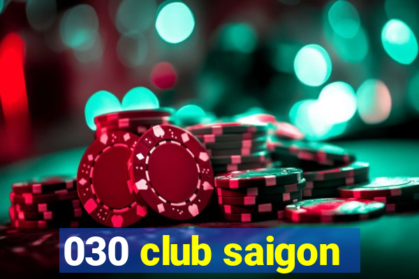 030 club saigon