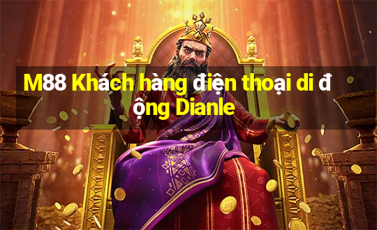 M88 Khách hàng điện thoại di động Dianle